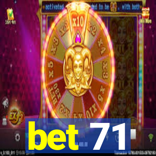 bet 71